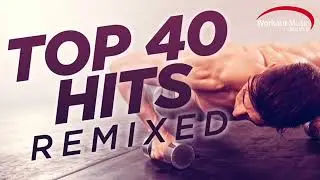 Workout 👊 Music Source Top 40 hits Remix