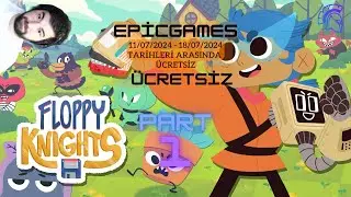 EpicGames de &Uuml;cretsiz Oyunları İnceliyoruz 11-18 Temmuz 2024 | Floppy Knights | Part 1