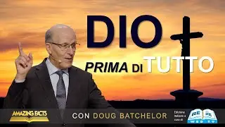 Dio Prima di Tutto - Doug Batchelor