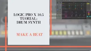 Logic Prox X 10.5 - Drum Synth : Make a Beat (2020) - Music Production Hacks W/ FuzzCulture (Ep.11)