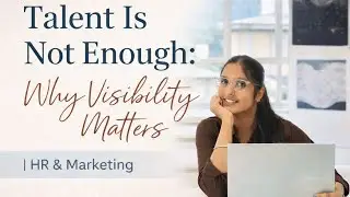 Talent Is Not Enough: Why Visibility Matters | HR & Marketing