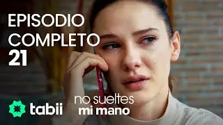 No sueltes mi mano | Episodio completo 21