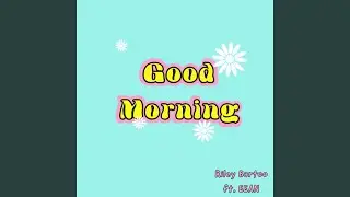 Good Morning (feat. Eean)