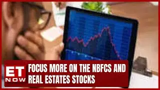 'Focus More On The NBFCs And Real Estates Stocks', Says Nooresh Merani | Stock Market | Et Now