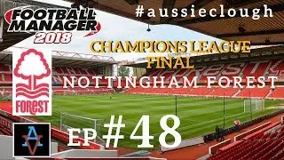 FM18 - Nottingham Forest Ep48: CHAMPIONS LEAGUE FINAL v Barcelona - Football Manager 2018 Let's Play