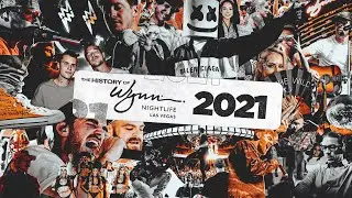 Wynn Nightlife 2021 History Recap