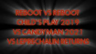 Reboot Vs Reboot: Child's Play 2019 Vs Candyman 2021 Vs Leprechaun Returns