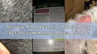 Review K9 Advantix II Small Dog Vet-Recommended Flea, Tick & Mosquito Treatment & Prevention | Dogs