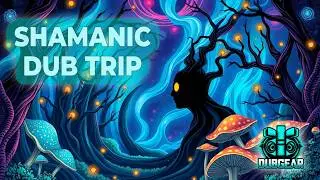 Shamanic Dub Trip &ndash; Deep Reggae Dub Journey | Chill & Meditative Vibes