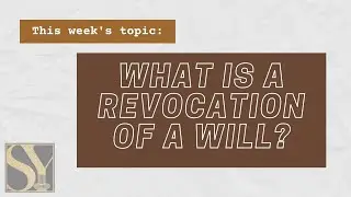 What Is a Revocation of a Will? (Part 1)