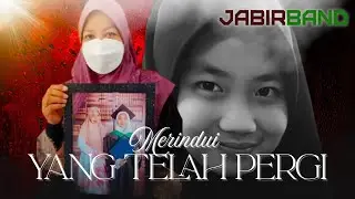 Merindui Yang Telah Pergi (Justice For Zara) | Lagu | Jabir Band