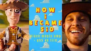 I AM SID - Blackmagic Ursa Mini + Lumix GH5 Toy Story Film