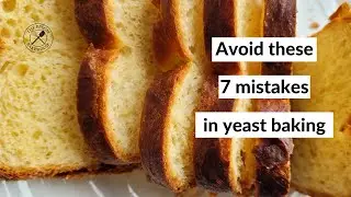 7 common mistakes to avoid when baking bread with yeast