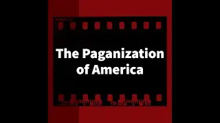 The Paganization of America - Sermon
