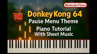 Donkey Kong 64 - Pause Menu Theme -  Piano Tutorial With Sheet Music