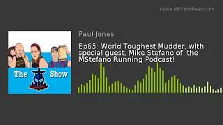 Ep65: World Toughest Mudder, with special guest, Mike Stefano of  the MStefano Running Podcast!