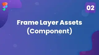 FIGMA #2. Frame, Layer & Assets(Component)