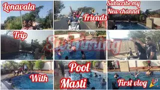 Lonavala Trip With Friends | Swimming Pool Masti | First Vlog 🎉