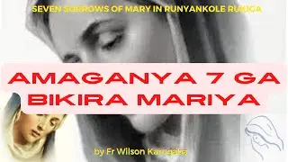 ESAPURI Y'AMAGANYA 7 GA BIKIRA MARIYA || SEVEN SORROWS OF MARY IN RUNYANKOLE RUKIGA || Fr Wilson