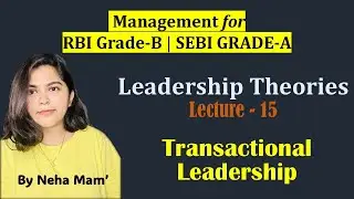Transactional Leadership | Lecture 15 | Management | RBI Grade B | SEBI Grade A | PFRDA Grade A
