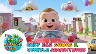 Baby Car Songs & Vehicle Adventures 🚗👶 | Fun Learning Songs for Toddlers & Kids