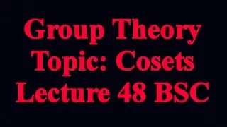 Cosets|Lec48|Urdu|hindi&nbsp;&nbsp; &nbsp;&nbsp;&nbsp;&nbsp;&nbsp;        #Grouptheory&nbsp; #Bscmath