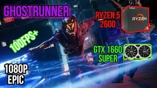 Ghostrunner -Ryzen 5 2600 + GTX 1660S 1080p Ultra