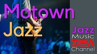 Motown Jazz: Smooth Jazz Guitar Instrumental Music, Best Chill Out Music, Jazz Music Dea Channel