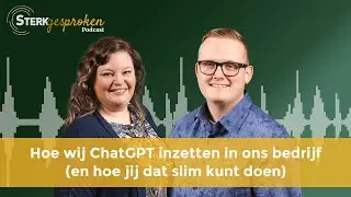 Hoe wij ChatGPT gebruiken binnen ons bedrijf - Sterk Gesproken Podcast