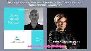 317. Remontointi asuntosijoittamisen fokuksena Veera Tossavainen Osa 1