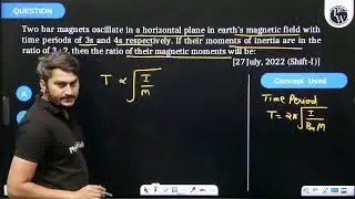 Two bar magnets oscillate in a horizontal plane in earth's magnetic field with time periods of \....
