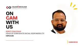 ON CAM WITH US: Sumit Chauhan, Head CSR,  Mphasis