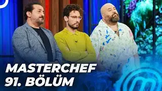 MASTERCHEF T&Uuml;RKİYE 91. B&Ouml;L&Uuml;M