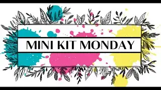 Mini Kit Monday  - Celebrating YOU
