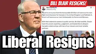 Carney in Trouble as 2nd Liberal resigns seat - Bill Blair is OUT!