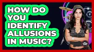 How Do You Identify Allusions In Music?