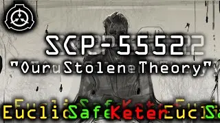 SCP-5552 | Our Stolen Theory (featuring Dr. Maxwell)