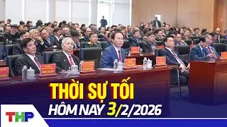 THỜI SỰ TỐI 3/2: Gặp mặt kỷ niệm 96 năm Ngày thành lập Đảng Cộng sản Việt Nam