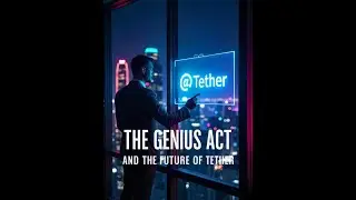 The GENIUS Act and  the Future of Tether 07-20-2025