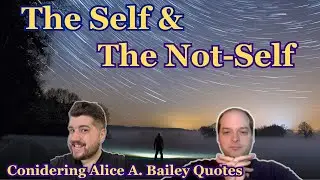 The Self & The Not-Self | Considering Alice A. Bailey Quotes