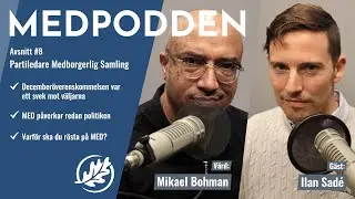 Avsnitt #8 Ilan Sad&eacute;, partiledare MED, g&auml;star MEDPODDEN