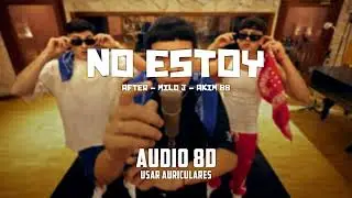 AFTER ❌ MILO J ❌ AKIM 88 - NO ESTOY | AUDIO 8D