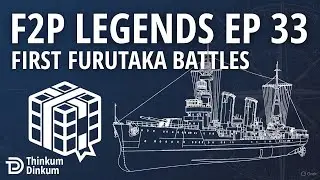 F2P Legends Ep 33 | First Furutaka & Campaign Grind
