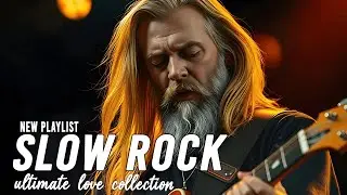🔥 Best Slow Rock & Classic Rock Ballads &ndash; Love Songs That Speak to the Soul