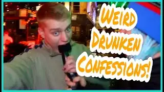 Drunk people confess the WEIRDEST things...