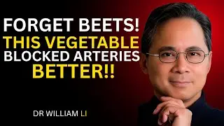 Forgot Beets: This Simple Vegetable Opens Blocked Arteries Better Than Medicine | Dr. William Li