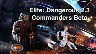 Elite: Dangerous - Commanders Beta 2.3