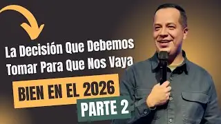 La Decisi&oacute;n Que Debemos Tomar Para Que Nos Vaya Bien En El 2026 | PARTE 2 - Pastor Diego Gal&iacute;ndez 