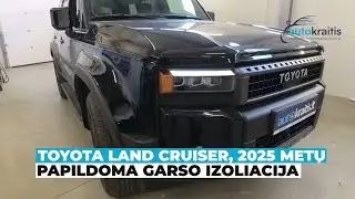 Toyota Land Cruiser, 2025 metų. Papildoma garso izoliacija | Autokraitis.lt
