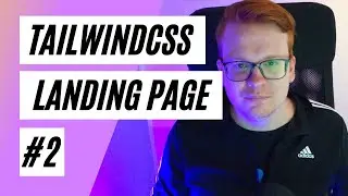 Tailwind CSS - Building a Landing Page - Part 2